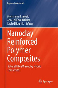 Nanoclay Reinforced Polymer Composites : Natural Fibre/Nanoclay Hybrid Composites Nanoclay Reinforced Polymer Composites : Natural Fibre/Nanoclay Hybrid Composites