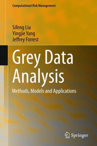 Grey Data Analysis : Methods, Models and Applications Grey Data Analysis : Methods, Models and Applications