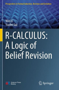 R-CALCULUS: A Logic of Belief Revision R-CALCULUS: A Logic of Belief Revision