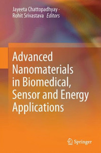 Advanced Nanomaterials in Biomedical, Sensor and Energy Applications Advanced Nanomaterials in Biomedical, Sensor and Energy Applications