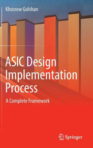 ASIC Design Implementation Process : A Complete Framework ASIC Design Implementation Process : A Complete Framework