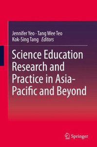 Science Education Research and Practice in Asia-Pacific and Beyond Science Education Research and Practice in Asia-Pacific and Beyond
