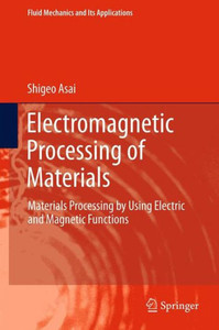 Electromagnetic Processing of Materials : Materials Processing by Using Electric and Magnetic Functions