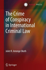 The Crime of Conspiracy in International Criminal Law The Crime of Conspiracy in International Criminal Law