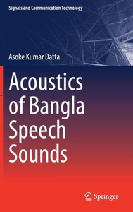 Acoustics of Bangla Speech Sounds Acoustics of Bangla Speech Sounds