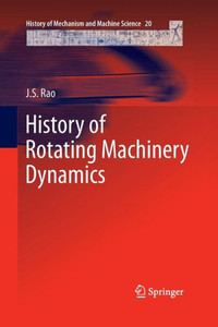 History of Rotating Machinery Dynamics History of Rotating Machinery Dynamics