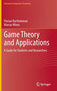 Game Theory and Applications : A Guide for Students and Researchers