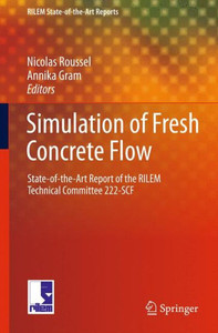 Simulation of Fresh Concrete Flow : State-of-the Art Report of the RILEM Technical Committee 222-SCF