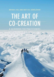 The Art of Co-Creation : A Guidebook for Practitioners The Art of Co-Creation : A Guidebook for Practitioners