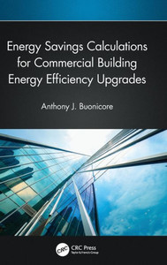 Energy Savings Calculations for Commercial Building Energy Efficiency Upgrades Energy Savings Calculations for Commercial Building Energy Efficiency Upgrades