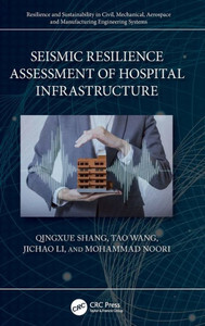 Seismic Resilience Assessment of Hospital Infrastructure Seismic Resilience Assessment of Hospital Infrastructure