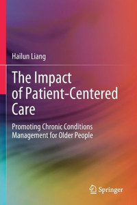 The Impact of Patient-Centered Care : Promoting Chronic Conditions Management for Older People The Impact of Patient-Centered Care : Promoting Chronic Conditions Management for Older People