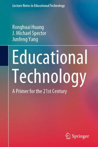Educational Technology : A Primer for the 21st Century Educational Technology : A Primer for the 21st Century