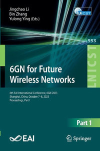 6GN for Future Wireless Networks : 6th EAI International Conference, 6GN 2023, Shanghai, China, October 7-8, 2023, Proceedings, Part I