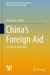China’s Foreign Aid : 60 Years in Retrospect China’s Foreign Aid : 60 Years in Retrospect