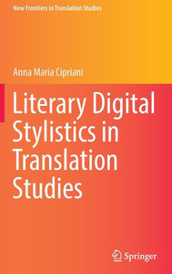 Literary Digital Stylistics in Translation Studies Literary Digital Stylistics in Translation Studies