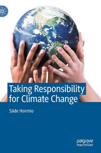 Taking Responsibility for Climate Change Taking Responsibility for Climate Change