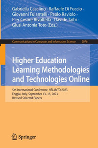 Higher Education Learning Methodologies and Technologies Online : 5th International Workshop, HELMeTO 2023, Foggia, Italy, September 13–15, 2023, Revised Selected Papers Higher Education Learning Methodologies and Technologies Online : 5th International Workshop, HELMeTO 2023, Foggia, Italy, September 13–15, 2023, Revised Selected Papers