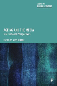 Ageing and the Media : International Perspectives Ageing and the Media : International Perspectives