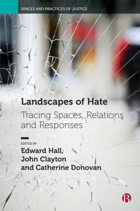 Landscapes of Hate : Tracing Spaces, Relations and Responses Landscapes of Hate : Tracing Spaces, Relations and Responses