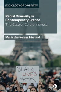 Racial Diversity in Contemporary France : The Case of Colorblindness Racial Diversity in Contemporary France : The Case of Colorblindness