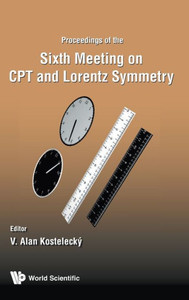 Proceedings of the Sixth Meeting on CPT and Lorentz Symmetry, Bloomington, USA, 17-21 June 2013