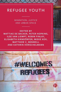 Refugee Youth : Migration, Justice and Urban Space Refugee Youth : Migration, Justice and Urban Space