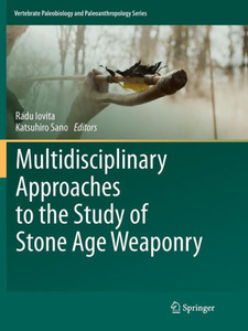 Multidisciplinary Approaches to the Study of Stone Age Weaponry Multidisciplinary Approaches to the Study of Stone Age Weaponry