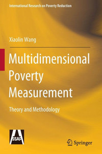 Multidimensional Poverty Measurement : Theory and Methodology Multidimensional Poverty Measurement : Theory and Methodology