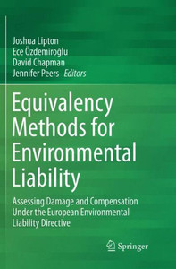 Equivalency Methods for Environmental Liability : Assessing Damage and Compensation Under the European Environmental Liability Directive Equivalency Methods for Environmental Liability : Assessing Damage and Compensation Under the European Environmental Liability Directive