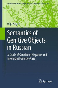 Semantics of Genitive Objects in Russian : A Study of Genitive of Negation and Intensional Genitive Case Semantics of Genitive Objects in Russian : A Study of Genitive of Negation and Intensional Genitive Case