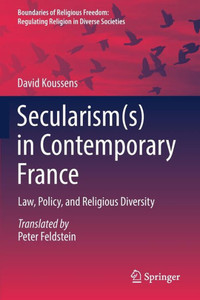 Secularism(s) in Contemporary France : Law, Policy, and Religious Diversity Secularism(s) in Contemporary France : Law, Policy, and Religious Diversity