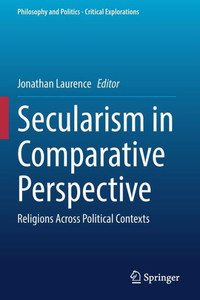Secularism in Comparative Perspective : Religions Across Political Contexts Secularism in Comparative Perspective : Religions Across Political Contexts