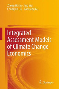 Integrated Assessment Models of Climate Change Economics Integrated Assessment Models of Climate Change Economics