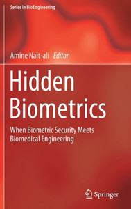 Hidden Biometrics : When Biometric Security Meets Biomedical Engineering