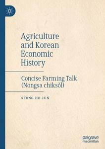 Agriculture and Korean Economic History : Concise Farming Talk (Nongsa chiksol) Agriculture and Korean Economic History : Concise Farming Talk (Nongsa chiksol)