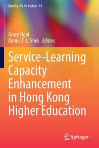 Service-Learning Capacity Enhancement in Hong Kong Higher Education Service-Learning Capacity Enhancement in Hong Kong Higher Education