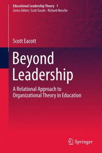 Beyond Leadership : A Relational Approach to Organizational Theory in Education Beyond Leadership : A Relational Approach to Organizational Theory in Education