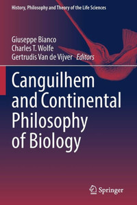Canguilhem and Continental Philosophy of Biology Canguilhem and Continental Philosophy of Biology