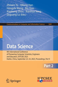 Data Science : 9th International Conference of Pioneering Computer Scientists, Engineers and Educators, ICPCSEE 2023, Harbin, China, September 22–24, 2023, Proceedings, Part II Data Science : 9th International Conference of Pioneering Computer Scientists, Engineers and Educators, ICPCSEE 2023, Harbin, China, September 22–24, 2023, Proceedings, Part II