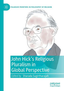 John Hick's Religious Pluralism in Global Perspective John Hick's Religious Pluralism in Global Perspective