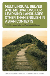 Multilingual Selves and Motivations for Learning Languages Other Than English in Asian Contexts
