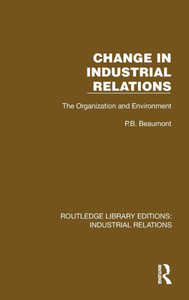 Change in Industrial Relations : The Organization and Environment