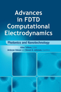 Advances in FDTD Computational Electrodynamics : Photonics and Nanotechnology
