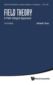 Field Theory : A Path Integral Approach Field Theory : A Path Integral Approach