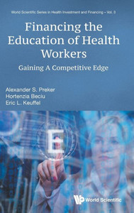 Financing the Education of Health Workers : Gaining a Competitive Edge Financing the Education of Health Workers : Gaining a Competitive Edge