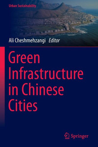 Green Infrastructure in Chinese Cities Green Infrastructure in Chinese Cities