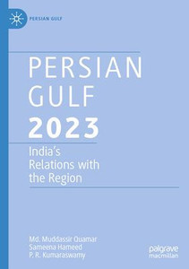 Persian Gulf 2023 : India’s Relations with the Region Persian Gulf 2023 : India’s Relations with the Region