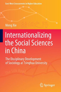 Internationalizing the Social Sciences in China : The Disciplinary Development of Sociology at Tsinghua University