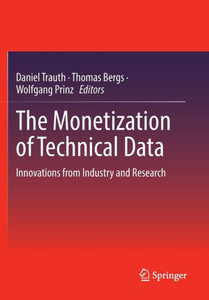 The Monetization of Technical Data : Innovations from Industry and Research